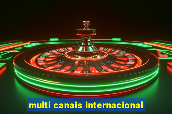 multi canais internacional